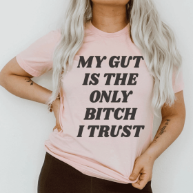 My Gut Is The Only B I Trust T-Shirt (Color: Pink, size: 2XL)